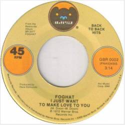 Foghat : I Just Want to Make Love to You - Slow Ride